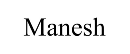 MANESH trademark
