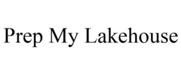 PREP MY LAKEHOUSE trademark