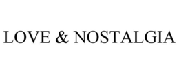 LOVE & NOSTALGIA trademark