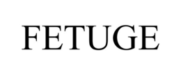 FETUGE trademark