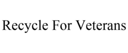 RECYCLE FOR VETERANS trademark