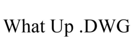 WHAT UP .DWG trademark
