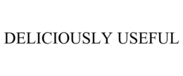 DELICIOUSLY USEFUL trademark