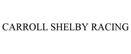 CARROLL SHELBY RACING trademark