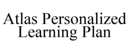 ATLAS PERSONALIZED LEARNING PLAN trademark
