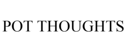 POT THOUGHTS trademark