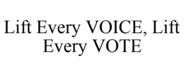 LIFT EVERY VOICE, LIFT EVERY VOTE trademark