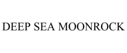 DEEP SEA MOONROCK trademark