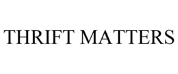 THRIFT MATTERS trademark