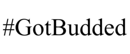 #GOTBUDDED trademark