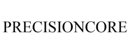 PRECISIONCORE trademark