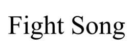 FIGHT SONG trademark