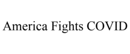 AMERICA FIGHTS COVID trademark