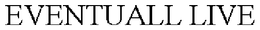 EVENTUALL LIVE trademark