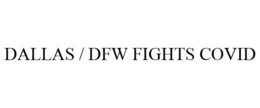 DALLAS / DFW FIGHTS COVID trademark