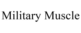MILITARY MUSCLE trademark
