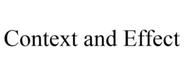 CONTEXT AND EFFECT trademark