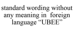 STANDARD WORDING WITHOUT ANY MEANING IN FOREIGN LANGUAGE "UBEE" trademark