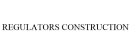 REGULATORS CONSTRUCTION trademark
