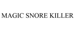 MAGIC SNORE KILLER trademark