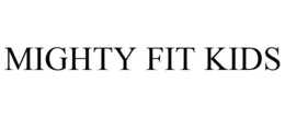 MIGHTY FIT KIDS trademark