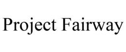 PROJECT FAIRWAY trademark