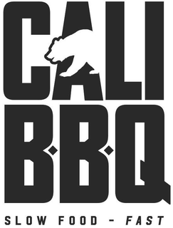 CALI BBQ SLOW FOOD - FAST trademark