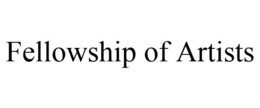 FELLOWSHIP OF ARTISTS trademark