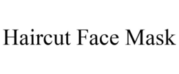 HAIRCUT FACE MASK trademark
