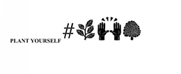 PLANT YOURSELF # trademark