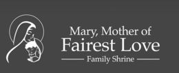 MARY, MOTHER OF FAIREST LOVE FAMILY SHRINE trademark