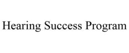 HEARING SUCCESS PROGRAM trademark
