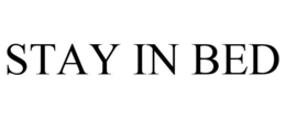 STAY IN BED trademark