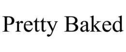 PRETTY BAKED trademark