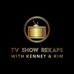 TV SHOW REKAPS WITH KENNEY & KIM trademark