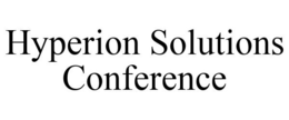 HYPERION SOLUTIONS CONFERENCE trademark