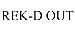 REK-D OUT trademark