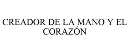 CREADOR DE LA MANO Y EL CORAZÓN trademark