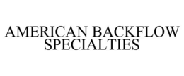 AMERICAN BACKFLOW SPECIALTIES trademark