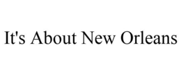 IT'S ABOUT NEW ORLEANS trademark