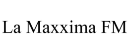 LA MAXXIMA FM trademark