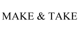 MAKE & TAKE trademark