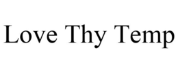 LOVE THY TEMP trademark