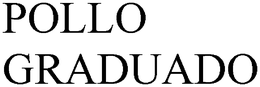 POLLO GRADUADO trademark