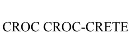 CROC CROC-CRETE trademark