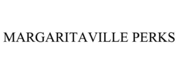 MARGARITAVILLE PERKS trademark