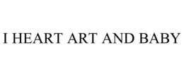 I HEART ART AND BABY trademark
