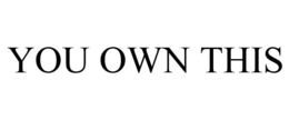 YOU OWN THIS trademark