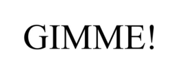 GIMME! trademark
