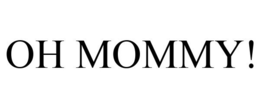OH MOMMY! trademark